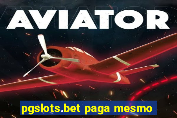 pgslots.bet paga mesmo